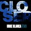 Closer (Ubre Blanca Remix)