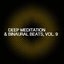 Deep Meditation & Binaural Beats, Vol. 9