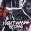 I Don't Wanna Be Dead - Single