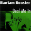 Bantam Rooster - Deal Me In album artwork