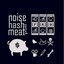Noise, Hash and Meat
