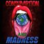 CONSUMPTION and MADNESS