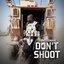 Don’t Shoot