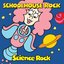 Schoolhouse Rock: Science Rock