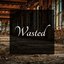 Wasted