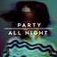 Party All Night