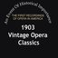 1903 Vintage Opera Classics