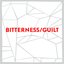 Bitterness/Guilt