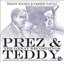 Prez & Teddy - The Great Recordings