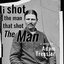 i shot the man that shot The Man