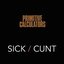 Sick/C**t