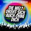 Die Welt dreht sich auch ohne dich