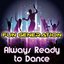 Always Ready to Dance