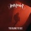 Too Blind to See - Single