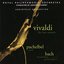 Vivaldi: The Four Seasons - Pachelbel: Canon - Bach: Brandenburg Concerto No. 3