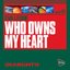 Almighty Presents: Who Owns My Heart