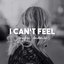 I Can’t Feel