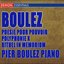 Boulez: Poesie Pour Pouvoir - Polyphonie X - Rituel In Memorium Bruno Maderna - Structures Pour Deux Pianos