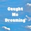 Caught Me Dreaming - Single