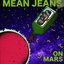 Mean Jeans on Mars