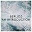 Berlioz: An Introduction