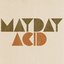 Mayday Acid