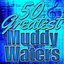 50 Greatest Muddy Waters