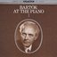 Bartok: Bartok at the Piano