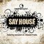 Say House Vol. 1