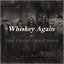 Whiskey Again