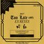 Too Late (405) - Single