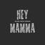 Hey Mamma