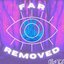 Far Removed [Explicit]