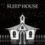 SLEEP HOUSE
