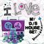 I Love My DJ's House Set Volume 1