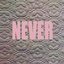 Never