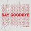 say goodbye