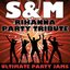 S&M (Rihanna Party Tribute)