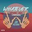 Whatever