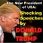 The New President Of USA: Shocking Speeches By Donald Trump