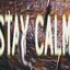 Stay Calm