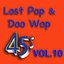 Lost Pop & Doo Wop 45's, Vol. 10