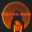 Does She Know - Single