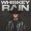 WHISKEY RAIN [Explicit]