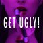 Get Ugly