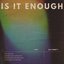 Is it Enough