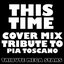 This Time (Cover Mix Tribute to Pia Toscano)