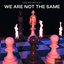 We Are Not The Same