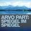 Arvo Part: Spiegel Im Spiegel