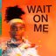 Wait On Me - Single